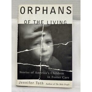 Orphans of the Living: Stories of America's Children in Foster Care By Roth, J